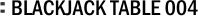 BLACKJACK TABLE 004