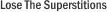 Lose The Superstitions